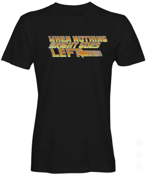 Nothing Goes Right Go Left Graphic T-shirt