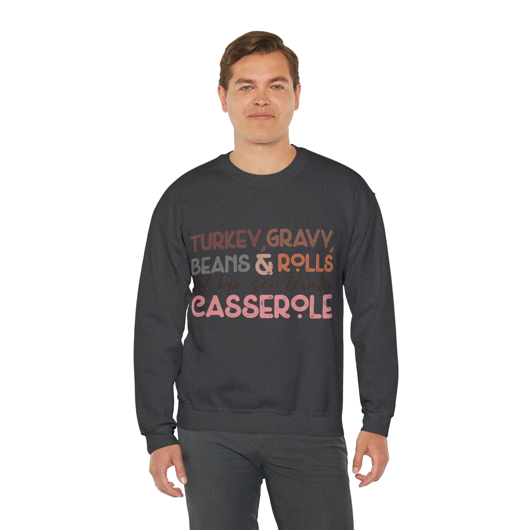 Turkey Gravy Beans & Rolls Let Me See That Casserole| Unisex Thanksgiving Sweatshirt