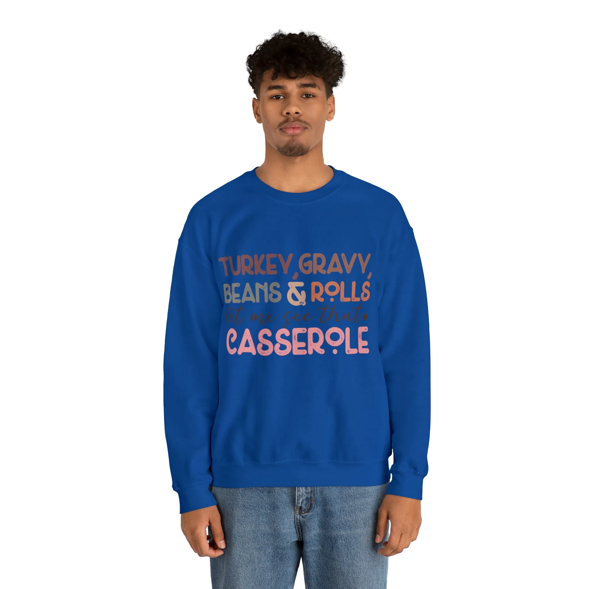 Turkey Gravy Beans & Rolls Let Me See That Casserole| Unisex Thanksgiving Sweatshirt