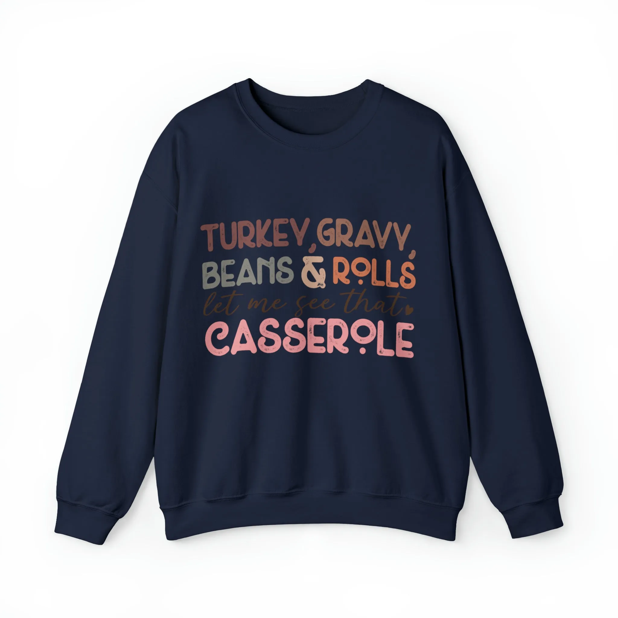 Turkey Gravy Beans & Rolls Let Me See That Casserole| Unisex Thanksgiving Sweatshirt
