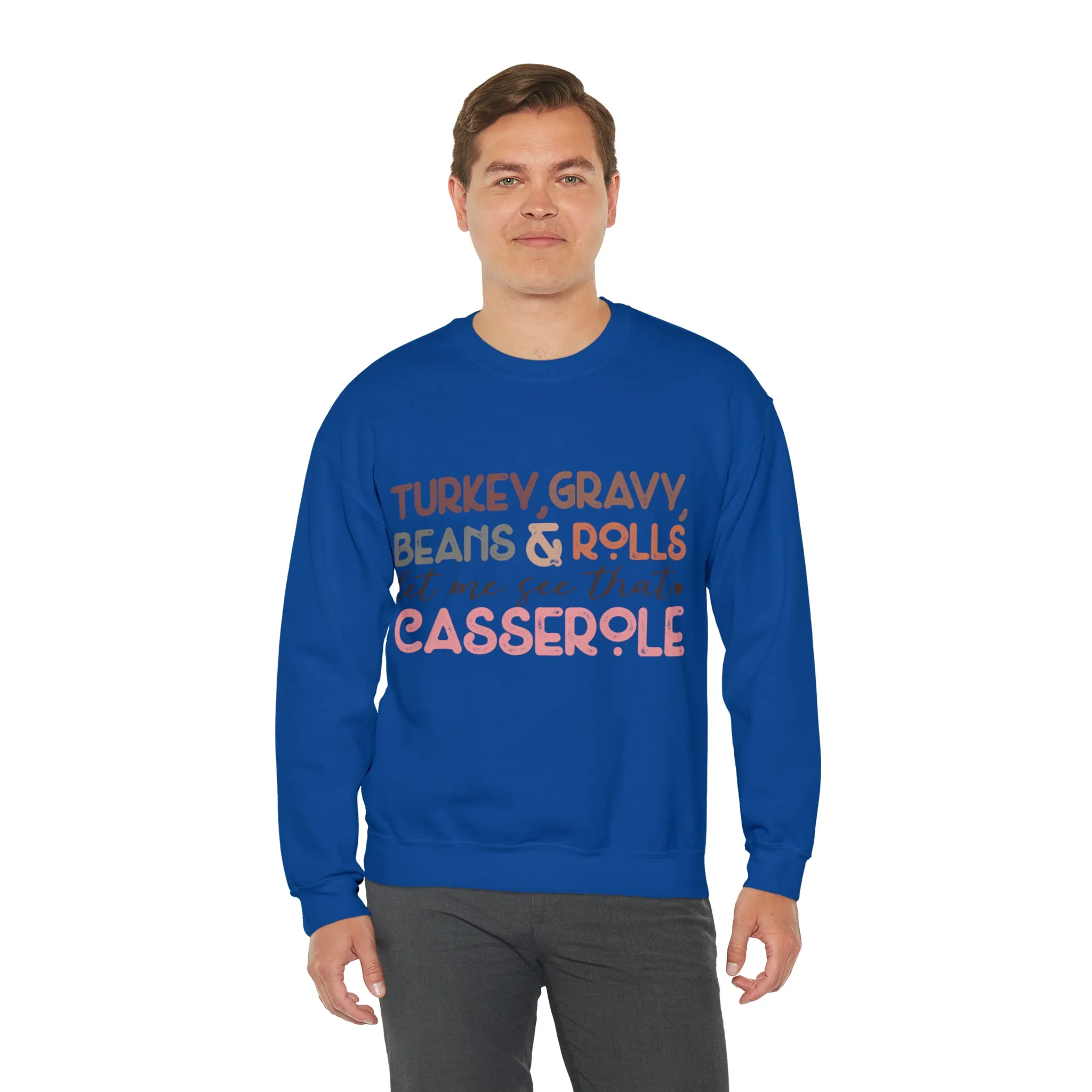 Turkey Gravy Beans & Rolls Let Me See That Casserole| Unisex Thanksgiving Sweatshirt