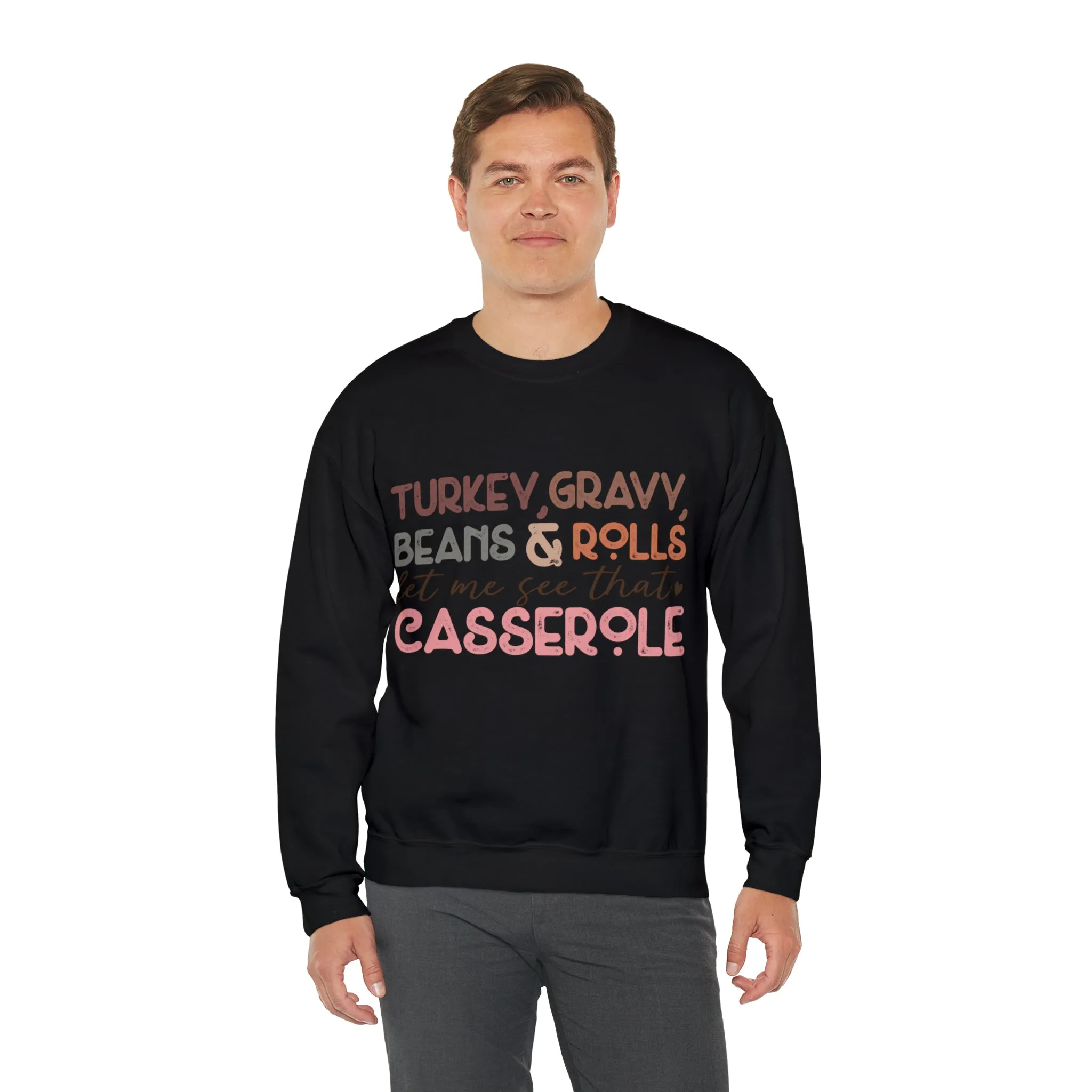 Turkey Gravy Beans & Rolls Let Me See That Casserole| Unisex Thanksgiving Sweatshirt