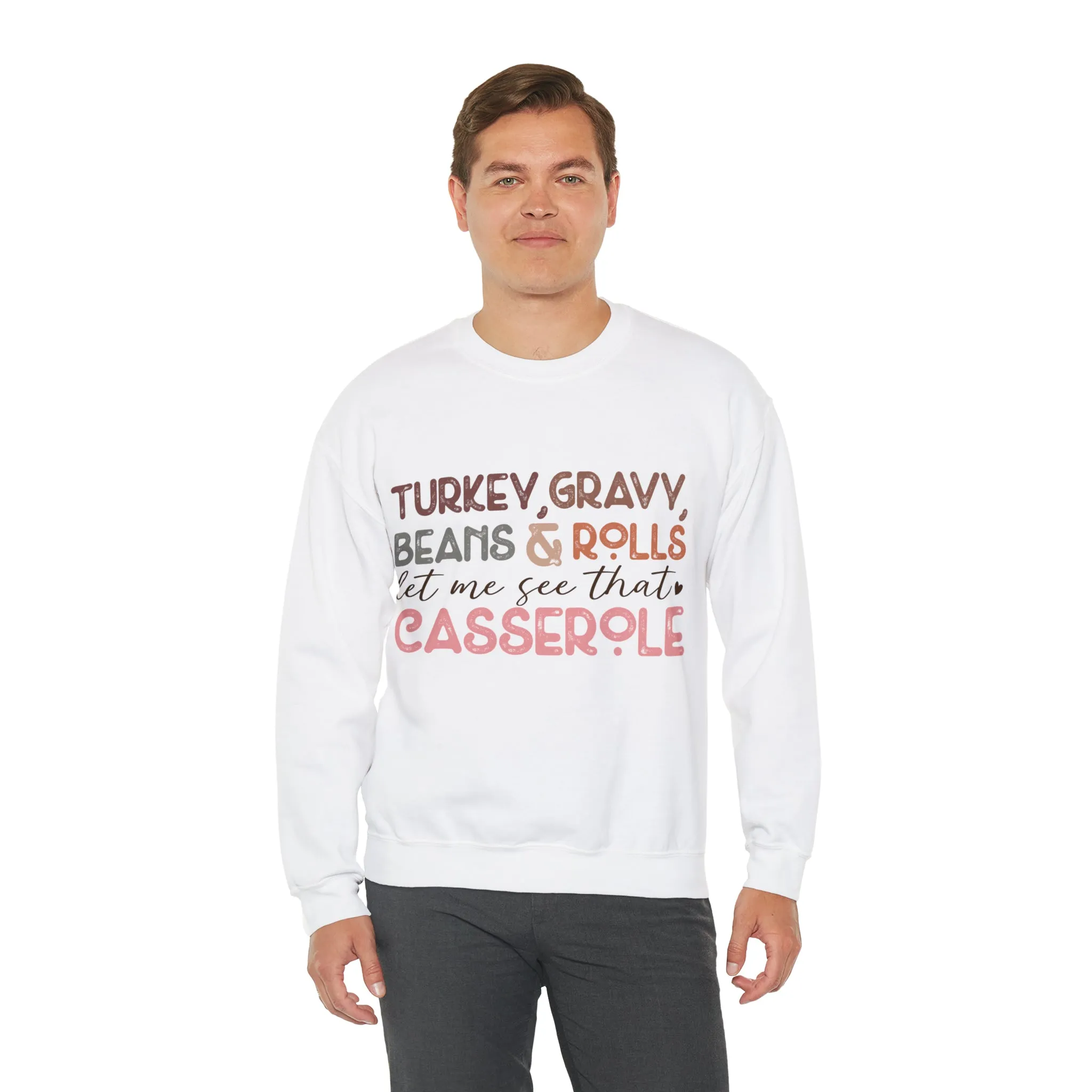 Turkey Gravy Beans & Rolls Let Me See That Casserole| Unisex Thanksgiving Sweatshirt