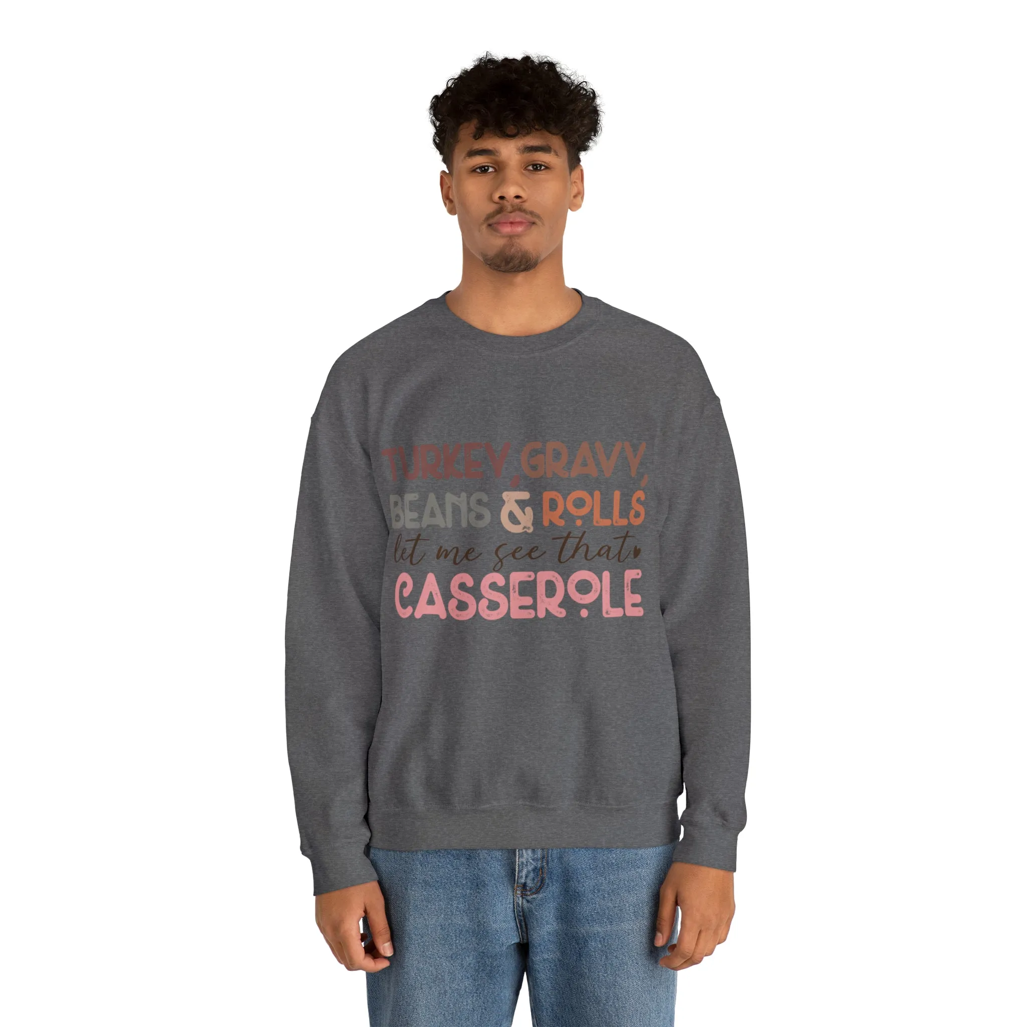 Turkey Gravy Beans & Rolls Let Me See That Casserole| Unisex Thanksgiving Sweatshirt