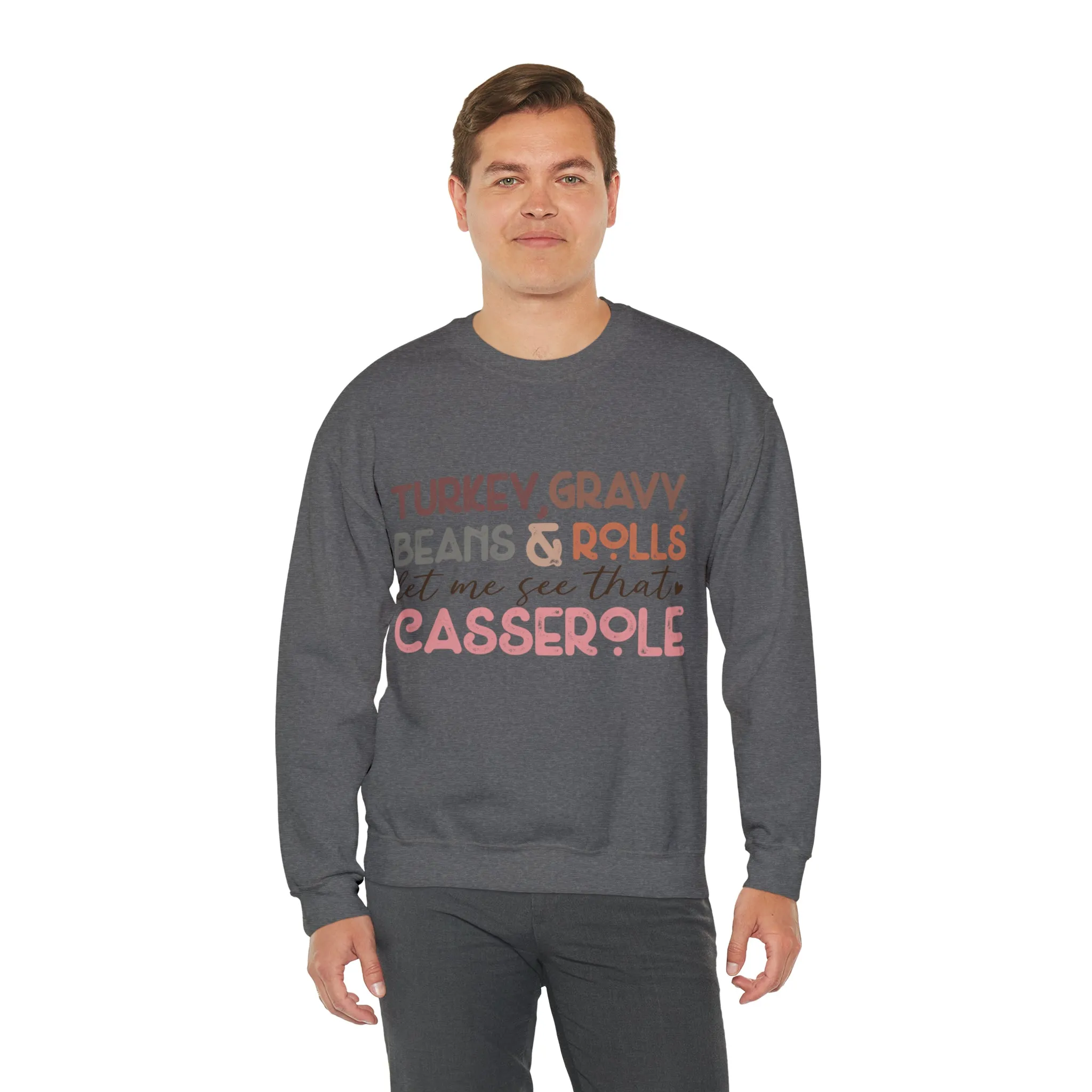 Turkey Gravy Beans & Rolls Let Me See That Casserole| Unisex Thanksgiving Sweatshirt