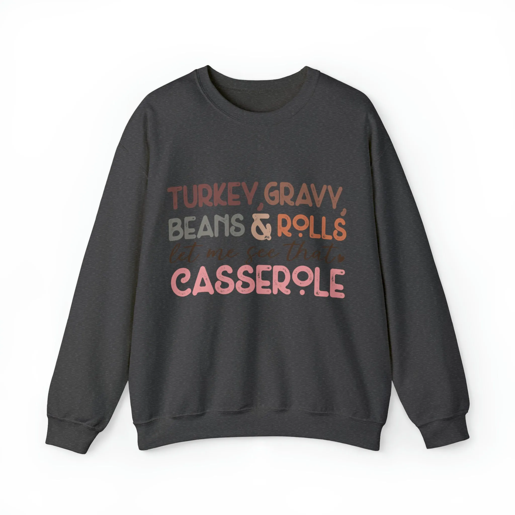 Turkey Gravy Beans & Rolls Let Me See That Casserole| Unisex Thanksgiving Sweatshirt