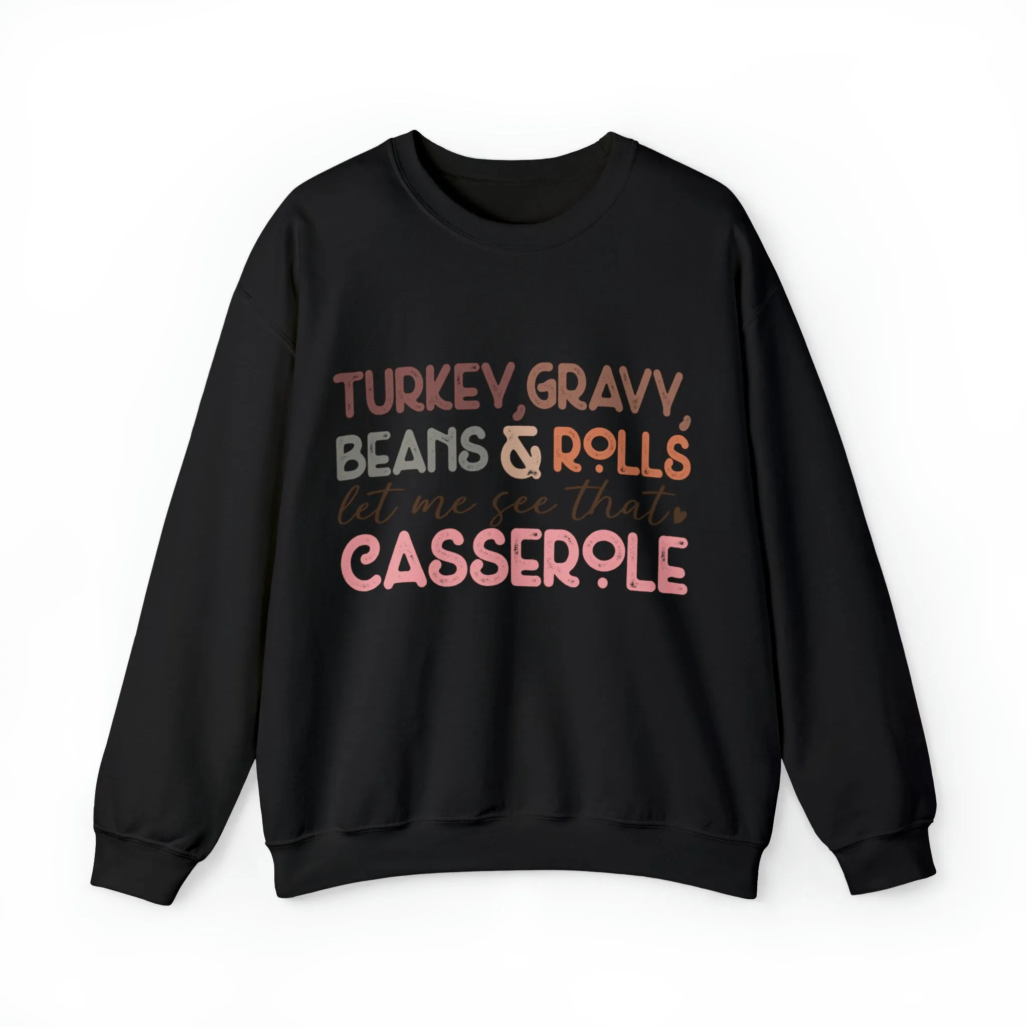 Turkey Gravy Beans & Rolls Let Me See That Casserole| Unisex Thanksgiving Sweatshirt