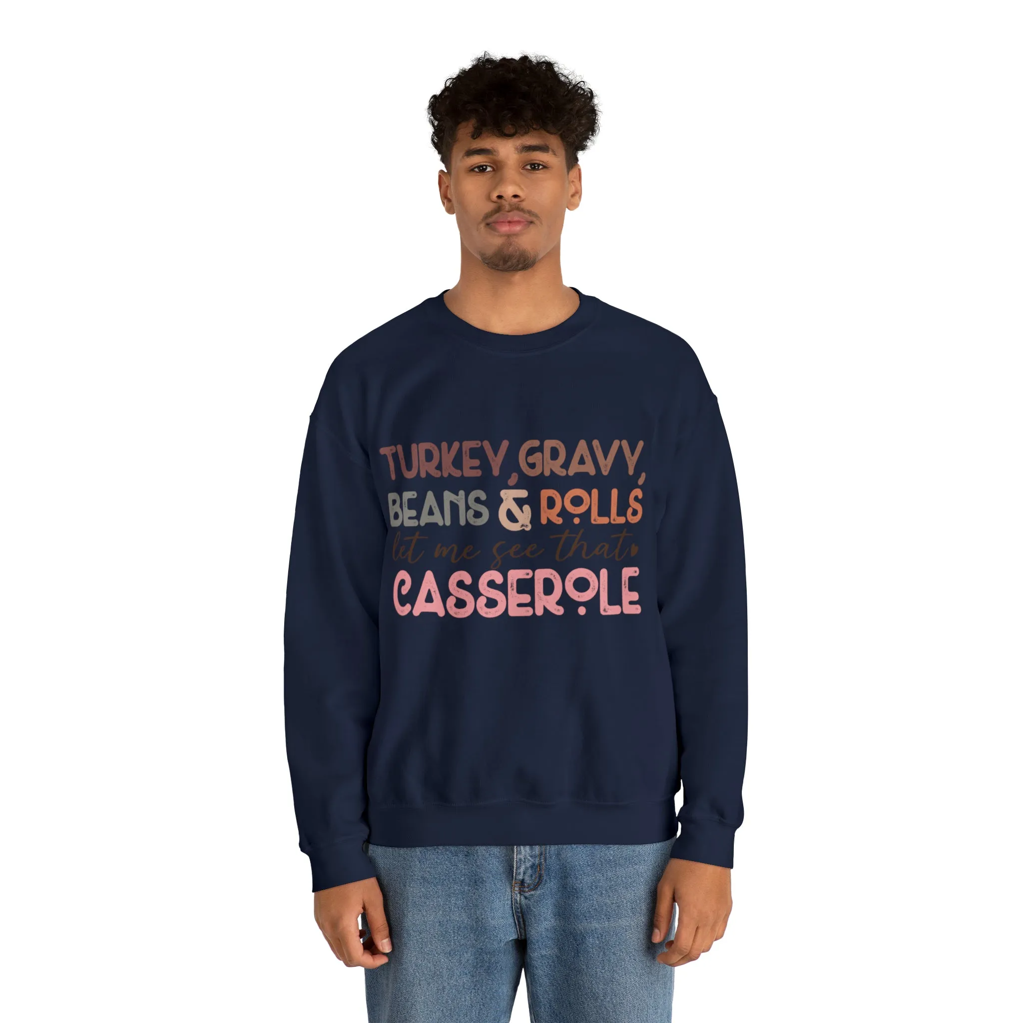 Turkey Gravy Beans & Rolls Let Me See That Casserole| Unisex Thanksgiving Sweatshirt