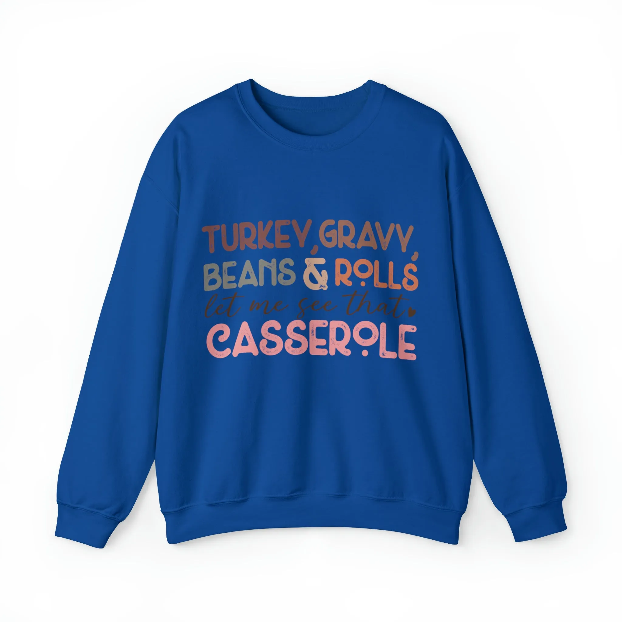Turkey Gravy Beans & Rolls Let Me See That Casserole| Unisex Thanksgiving Sweatshirt