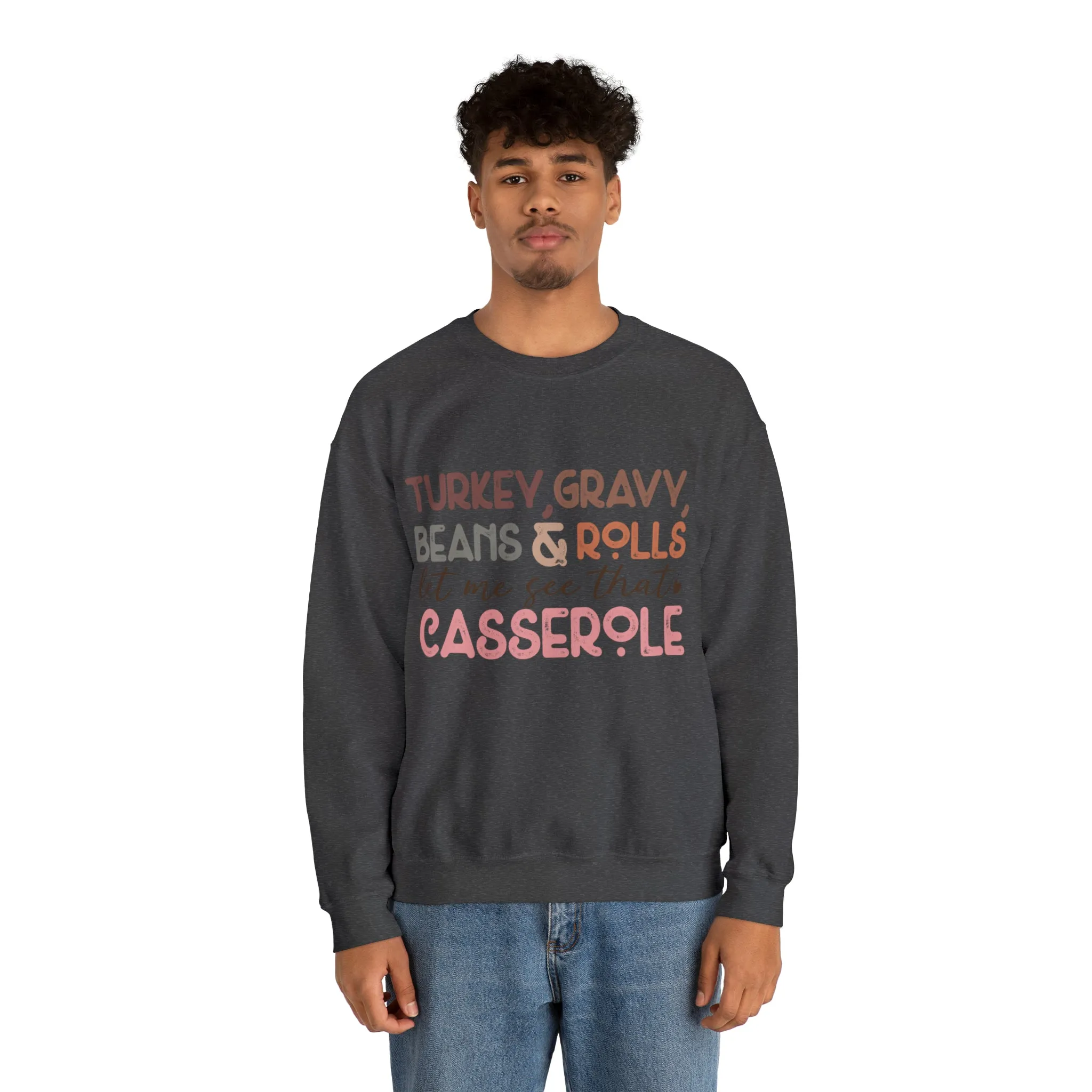 Turkey Gravy Beans & Rolls Let Me See That Casserole| Unisex Thanksgiving Sweatshirt