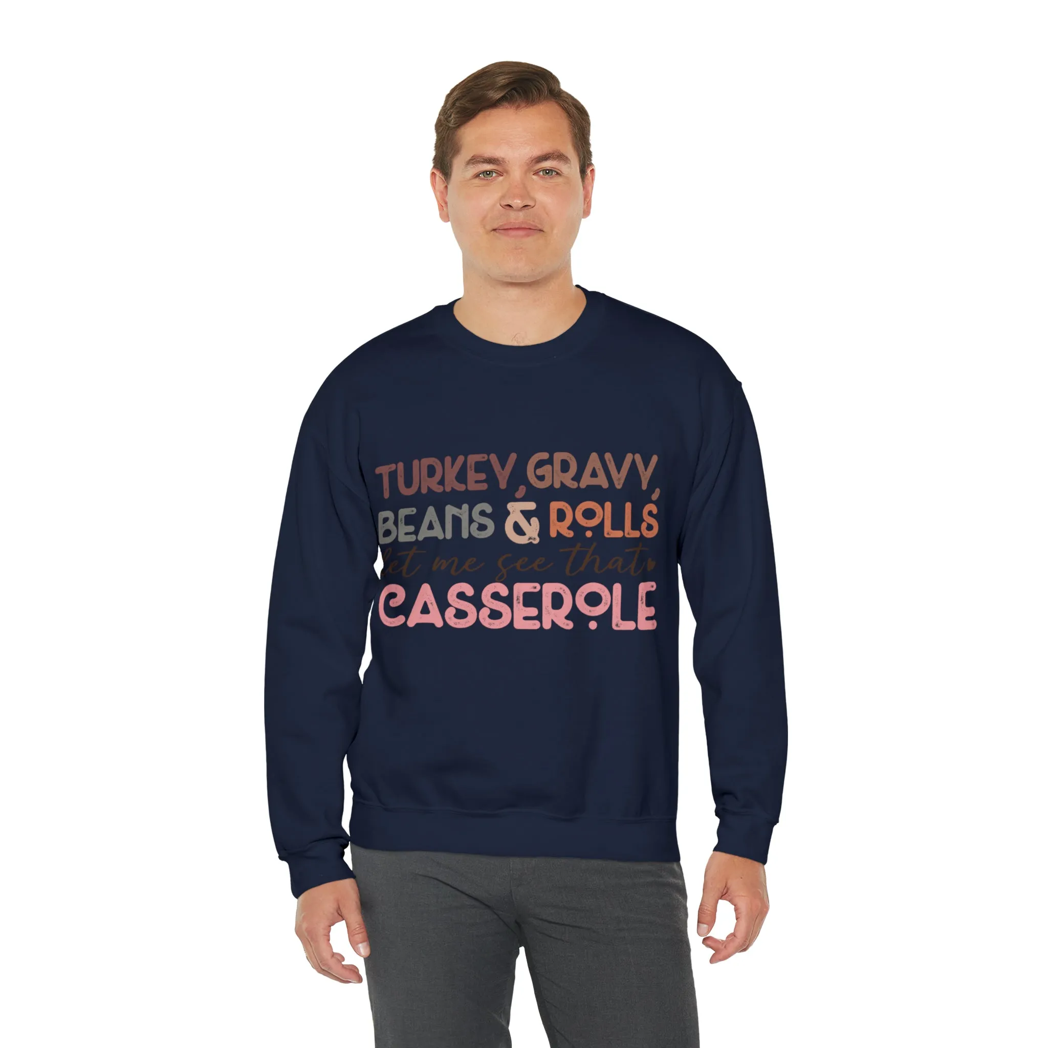 Turkey Gravy Beans & Rolls Let Me See That Casserole| Unisex Thanksgiving Sweatshirt