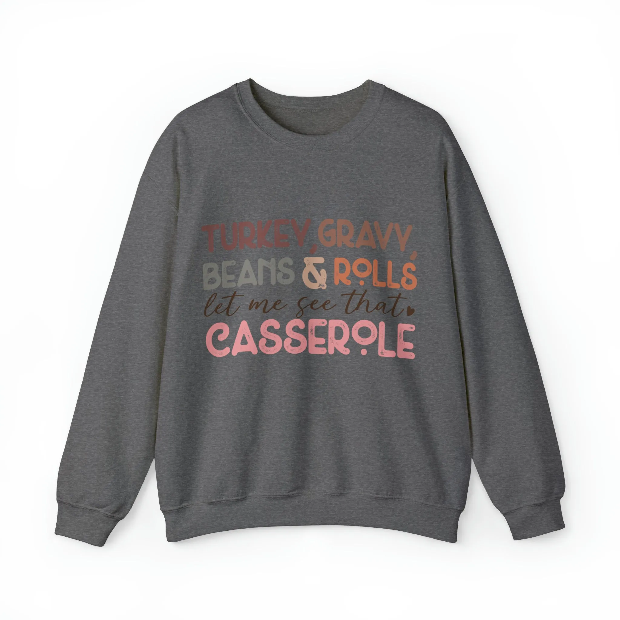 Turkey Gravy Beans & Rolls Let Me See That Casserole| Unisex Thanksgiving Sweatshirt