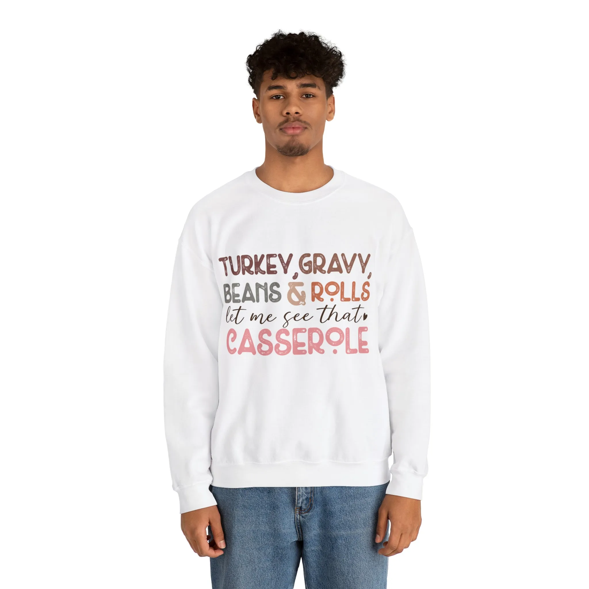 Turkey Gravy Beans & Rolls Let Me See That Casserole| Unisex Thanksgiving Sweatshirt