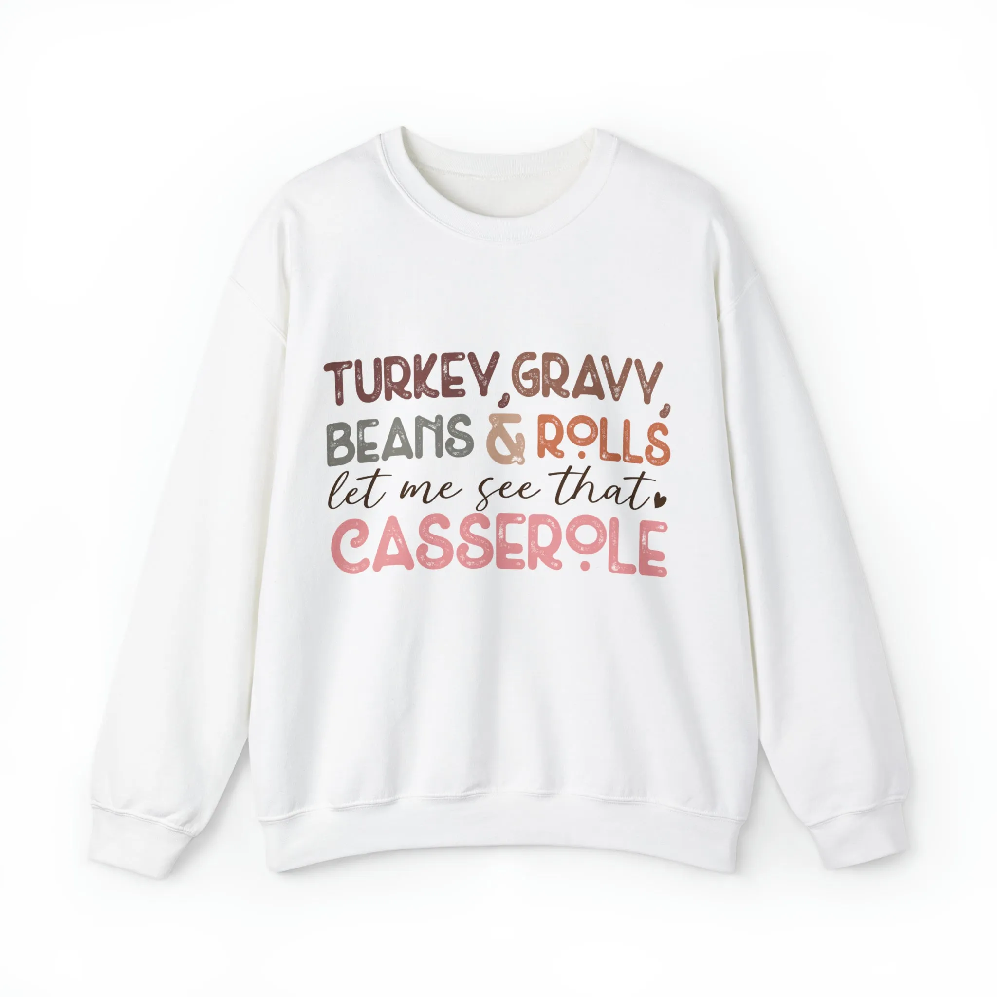 Turkey Gravy Beans & Rolls Let Me See That Casserole| Unisex Thanksgiving Sweatshirt