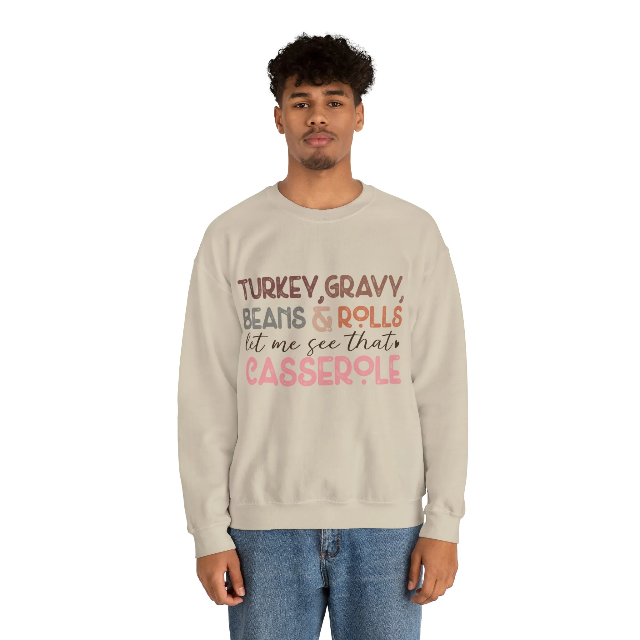 Turkey Gravy Beans & Rolls Let Me See That Casserole| Unisex Thanksgiving Sweatshirt